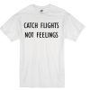 catch lights no feelings tshirt