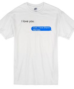 i love shawn mendes text t-shirt