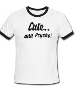 cute and psycho t-shirt