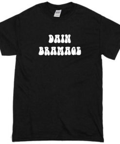 dain bramage tshirt