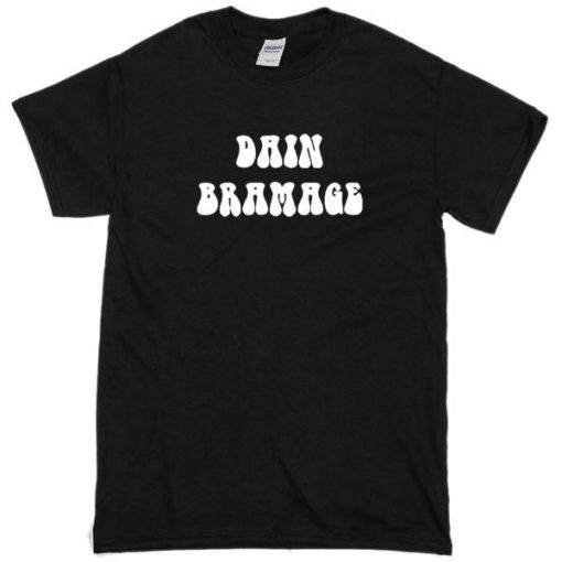 dain bramage tshirt