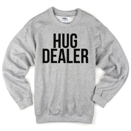 hug dealer sweatshirt