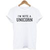 im note a unicorn tshirt