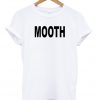 mooth tshirt