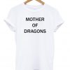 mother of dragons t-shirt