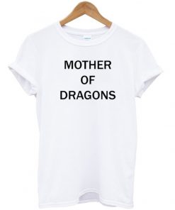 mother of dragons t-shirt