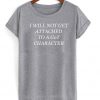 i will not get attached to a got character tshirt