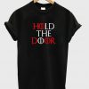 hold the door tshirt