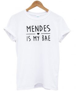 mendes is my bae t-shirt