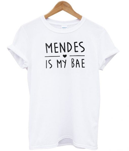 mendes is my bae t-shirt