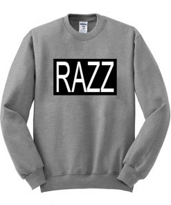 razz sweatshirt