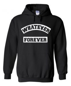 whatever forever hoodies
