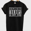 Explicit Too Dope T-shirt