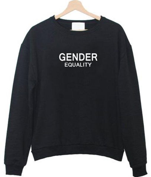 gender equality sweatshirt