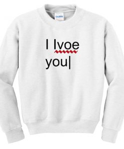 i love you error sweatshirt