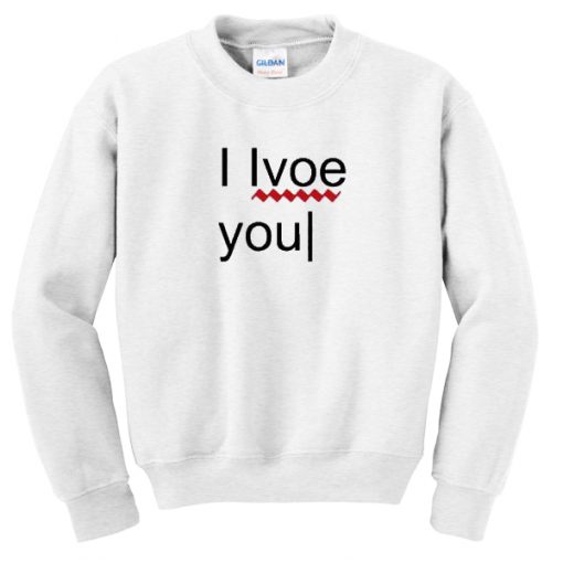 i love you error sweatshirt