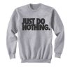 just do nothing sweatshirt