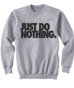 just do nothing sweatshirt