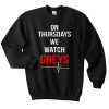 On thursday we watch greys sweatshirt