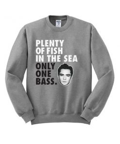 plenty of fish in the sea only one bass sweatshirt