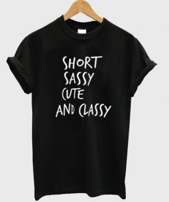 short sassy cute classy tshirt