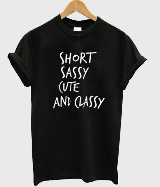 short sassy cute classy tshirt