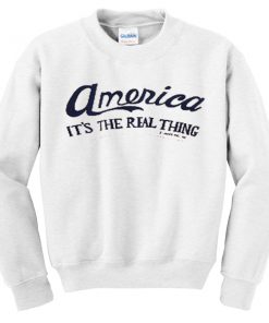 america its the real thing sweatshirt