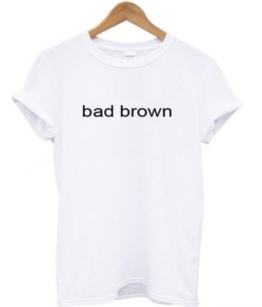 bad brown t-shirt