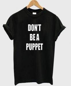 dont be a puppet shirt