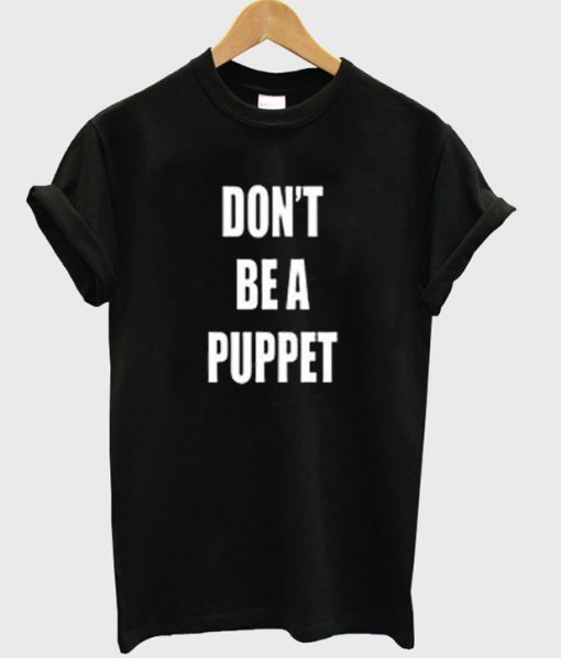 dont be a puppet shirt