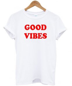 good vibes t-shirt