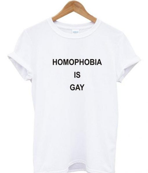 homophobia is gay tshirt