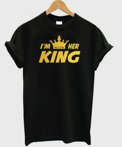 im her king t-shirt