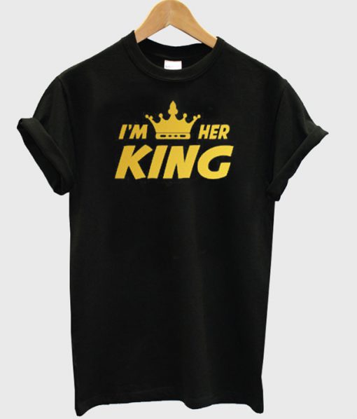 im her king t-shirt