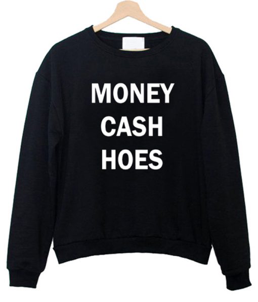 money cash hoes sweatshirt