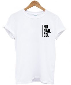 no bail co tshirt