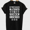stressed blessed soccer tshirt