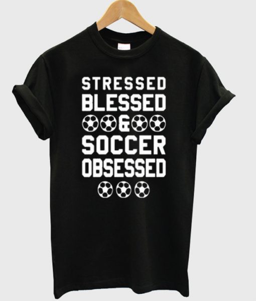 stressed blessed soccer tshirt