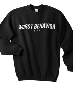 worst behavior 199x sweatshirt