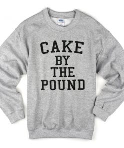 cake by the pound sweatshirt