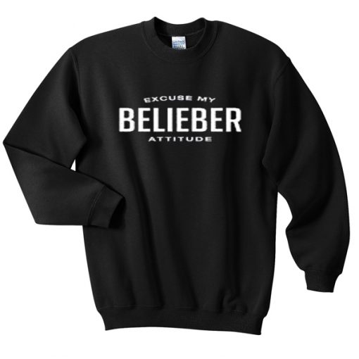 excuse my beliber attitude sweatshirt