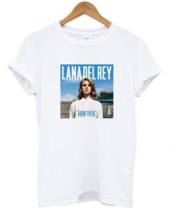 lana del rey born to die tshirt