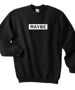 maybe sweatshirt