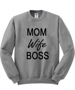 mom wife boss sweatshirt