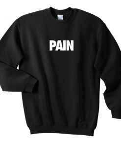 pain sweatshirt