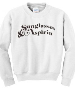 sunglasses & aspirin sweatshirt