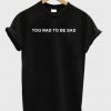 too rad to be sad t-shirt