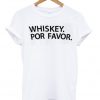 whiskey por favor tshirt