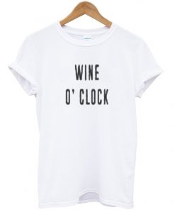 wine o'clock tshirt