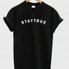 Stay True t-shirt